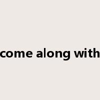 come along with是什么意思