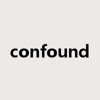 confound是什么意思