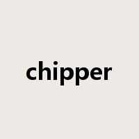 chipper是什么意思