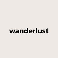 wanderlust是什么意思