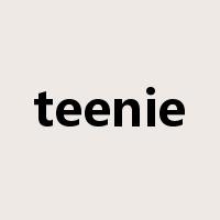 teenie是什么意思