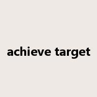 achieve target是什么意思