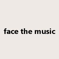 face the music是什么意思