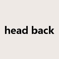 head back是什么意思