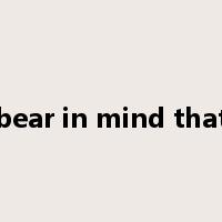 bear in mind that是什么意思