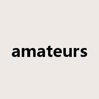 amateurs是什么意思