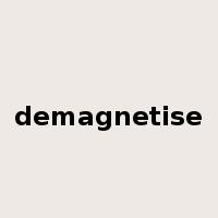 demagnetise是什么意思