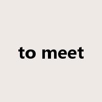 to meet是什么意思