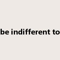 be indifferent to是什么意思