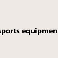 sports equipment是什么意思