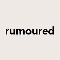 rumoured是什么意思