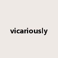 vicariously是什么意思