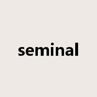 seminal是什么意思