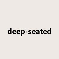 deep-seated是什么意思