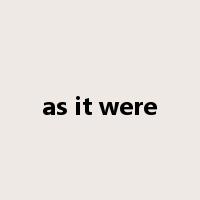 as it were是什么意思