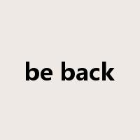 be back是什么意思