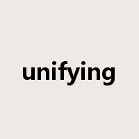 unifying是什么意思