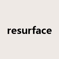 resurface是什么意思