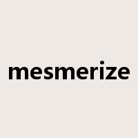 mesmerize是什么意思