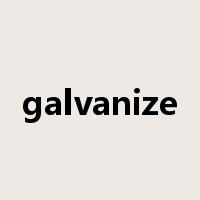 galvanize是什么意思