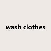 wash clothes是什么意思