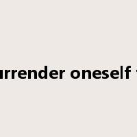 surrender oneself to是什么意思