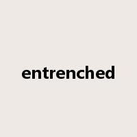 entrenched是什么意思