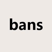 bans是什么意思