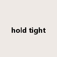 hold tight是什么意思