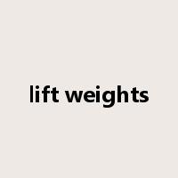 lift weights是什么意思