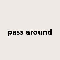 pass around是什么意思