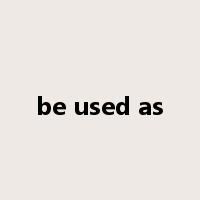 be used as是什么意思