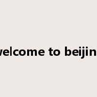 welcome to beijing是什么意思
