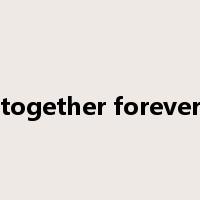 together forever是什么意思