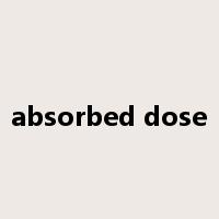 absorbed dose是什么意思