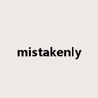 mistakenly是什么意思