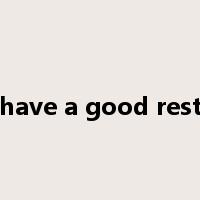 have a good rest是什么意思