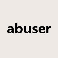 abuser是什么意思
