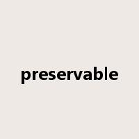 preservable是什么意思