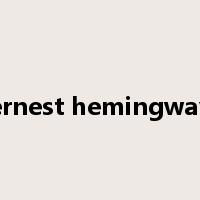 ernest hemingway是什么意思
