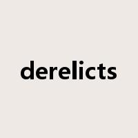 derelicts是什么意思