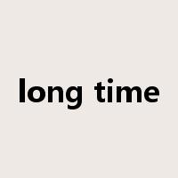 long time是什么意思
