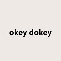 okey dokey是什么意思