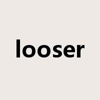 looser是什么意思
