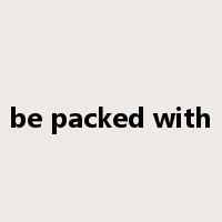 be packed with是什么意思