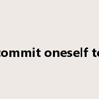 commit oneself to是什么意思
