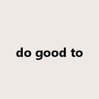 do good to是什么意思