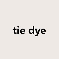 tie dye是什么意思