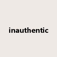 inauthentic是什么意思