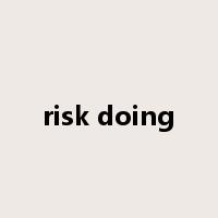 risk doing是什么意思
